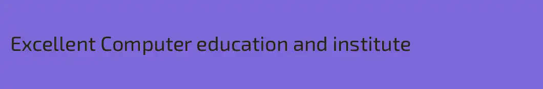 Excellent Computer education and institute